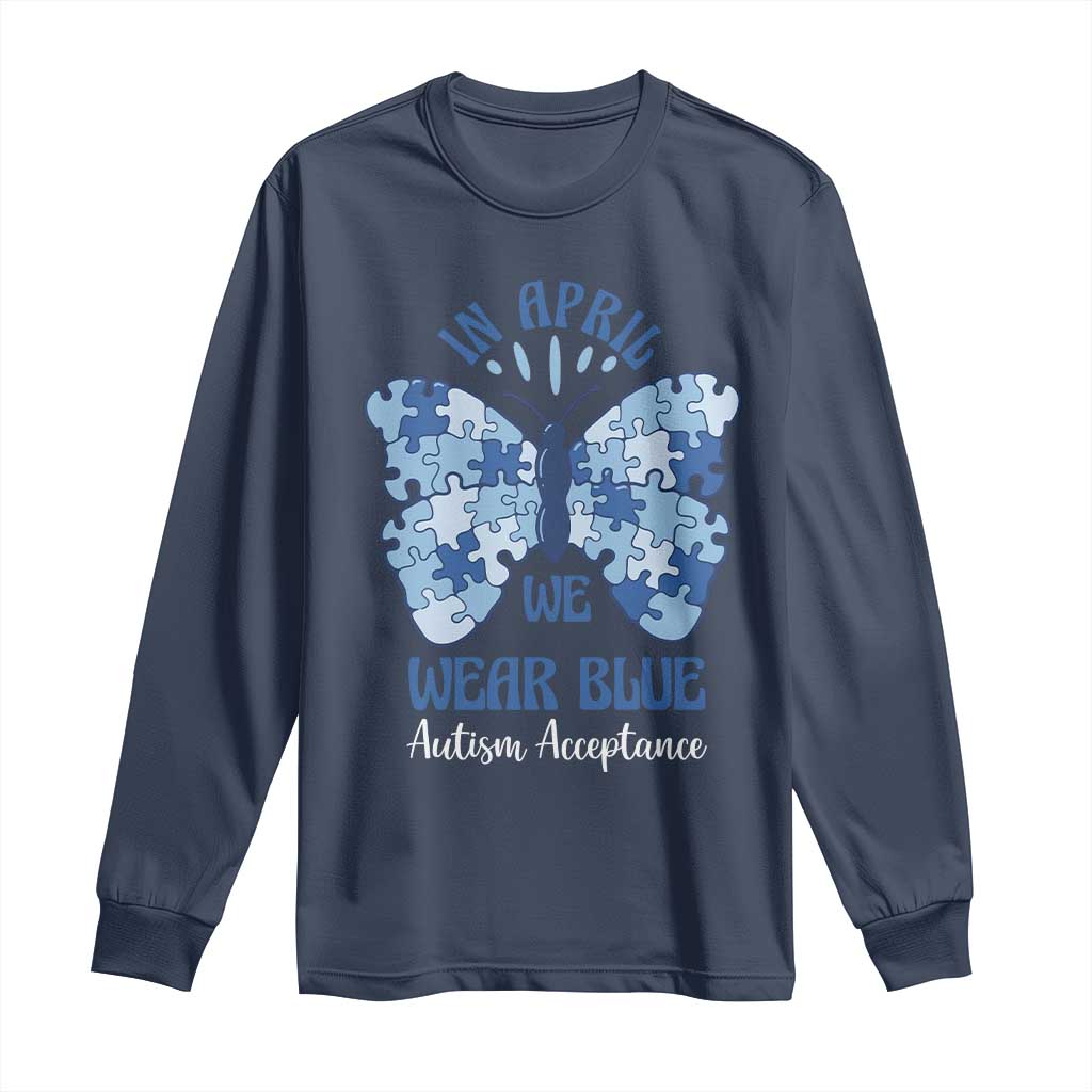 Autism Acceptance Long Sleeve Shirt In April We Wear Blue Special Education Teacher TS14 Navy Print Your Wear
