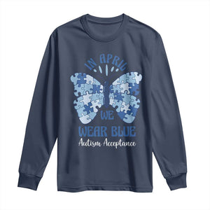 Autism Acceptance Long Sleeve Shirt In April We Wear Blue Special Education Teacher TS14 Navy Print Your Wear