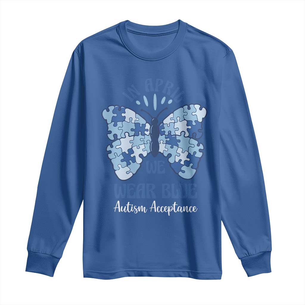 Autism Acceptance Long Sleeve Shirt In April We Wear Blue Special Education Teacher TS14 Royal Blue Print Your Wear