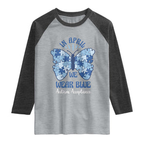 Autism Acceptance Raglan Shirt In April We Wear Blue Special Education Teacher TS14 Heather Gray Heather Charcoal Print Your Wear