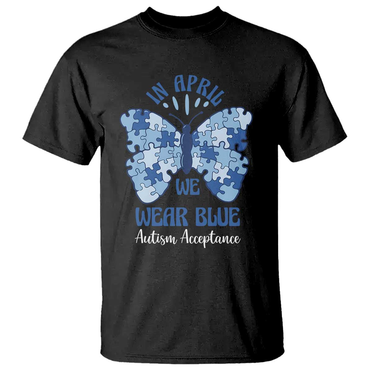 Autism Acceptance T Shirt In April We Wear Blue Special Education Teacher TS14 Black Print Your Wear