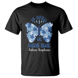 Autism Acceptance T Shirt In April We Wear Blue Special Education Teacher TS14 Black Print Your Wear