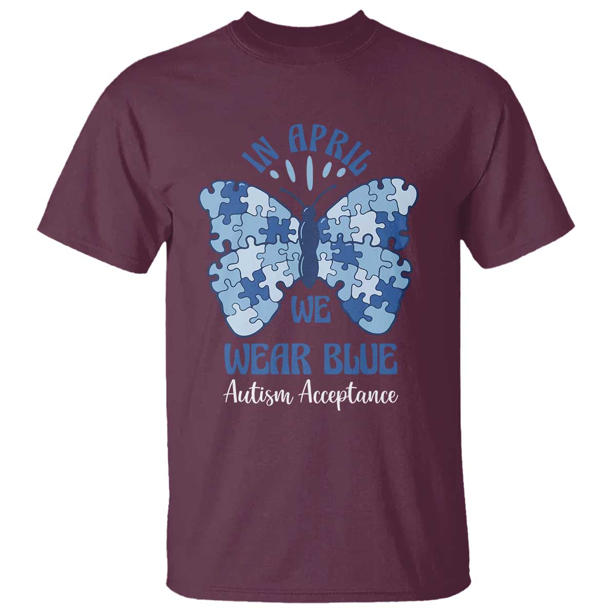 Autism Acceptance T Shirt In April We Wear Blue Special Education Teacher TS14 Maroon Print Your Wear
