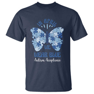 Autism Acceptance T Shirt In April We Wear Blue Special Education Teacher TS14 Navy Print Your Wear
