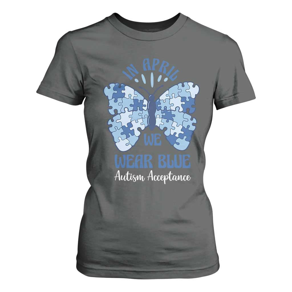 Autism Acceptance T Shirt For Women In April We Wear Blue Special Education Teacher TS14 Dark Heather Print Your Wear