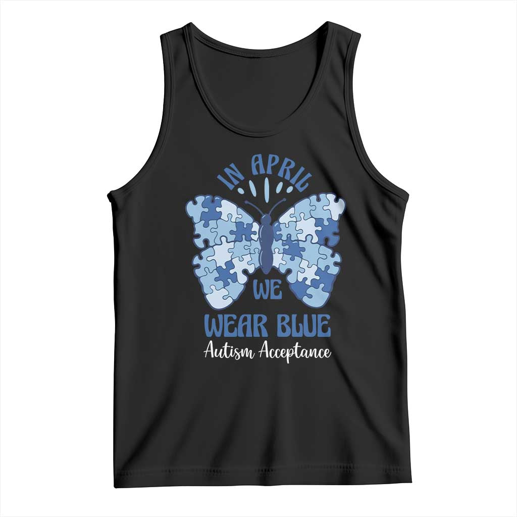 Autism Acceptance Tank Top In April We Wear Blue Special Education Teacher TS14 Black Print Your Wear