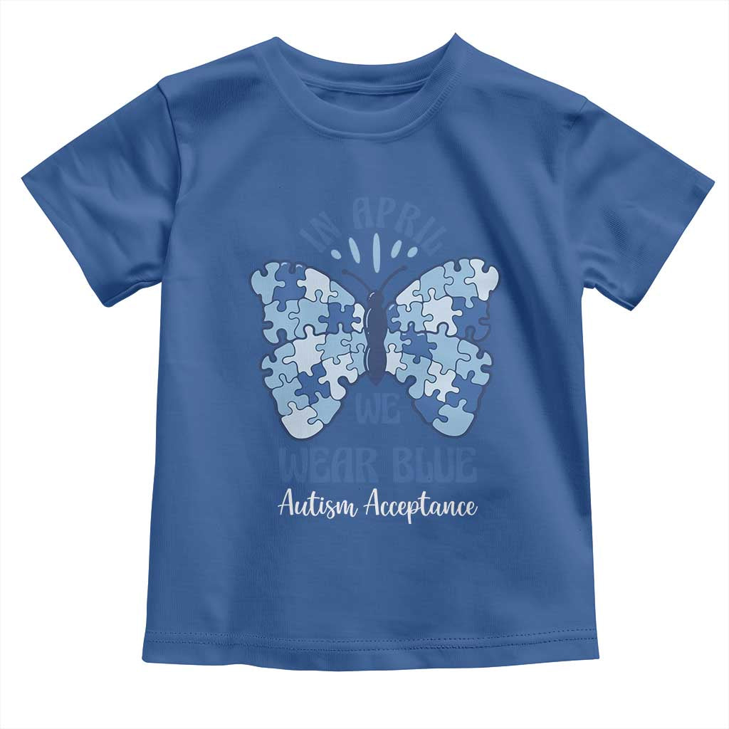 Autism Acceptance Toddler T Shirt In April We Wear Blue Special Education Teacher TS14 Royal Blue Print Your Wear