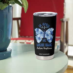 Autism Acceptance Tumbler Cup In April We Wear Blue Special Education Teacher TS14 Print Your Wear