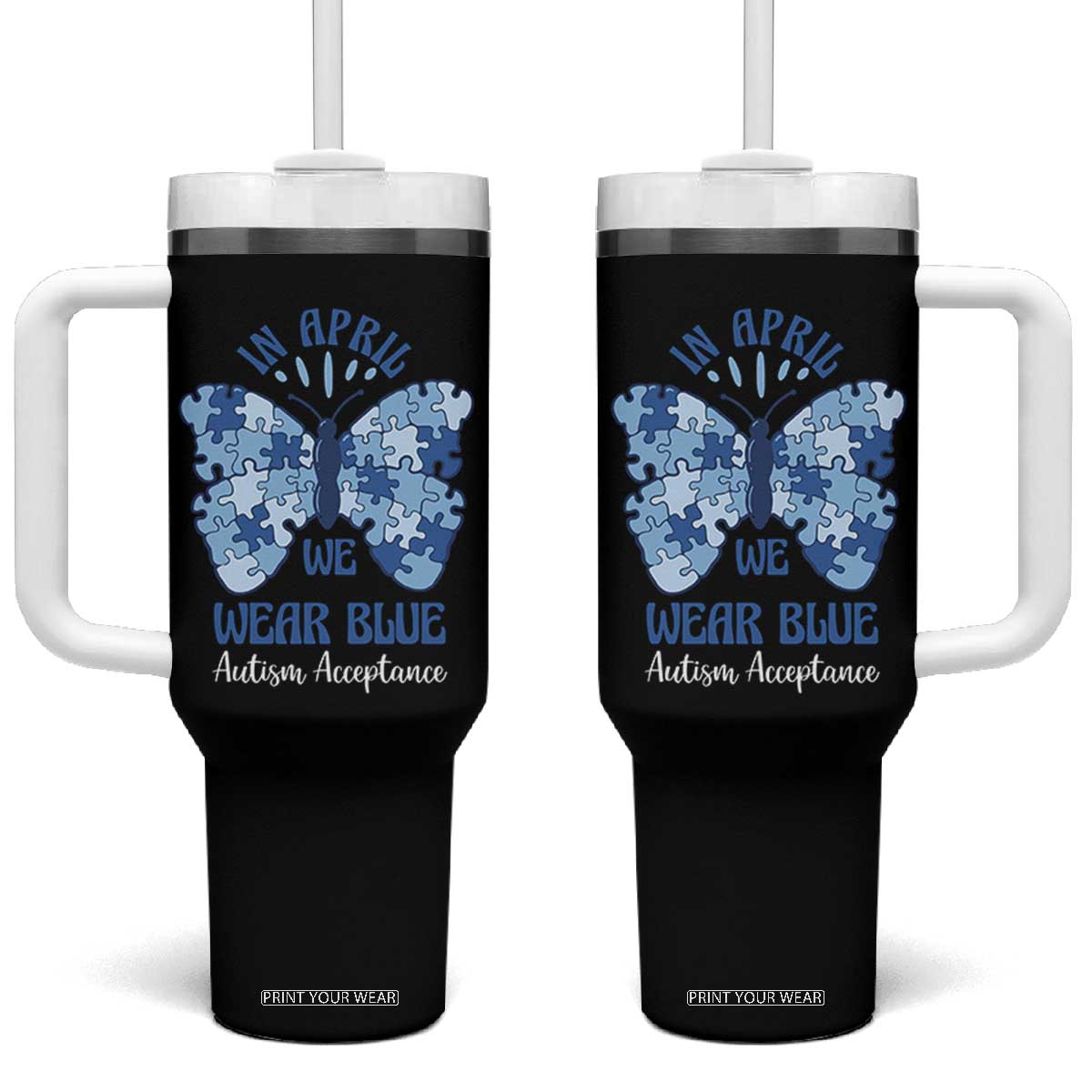 Autism Acceptance Tumbler With Handle In April We Wear Blue Special Education Teacher TS14 One Size: 40 oz Black Print Your Wear