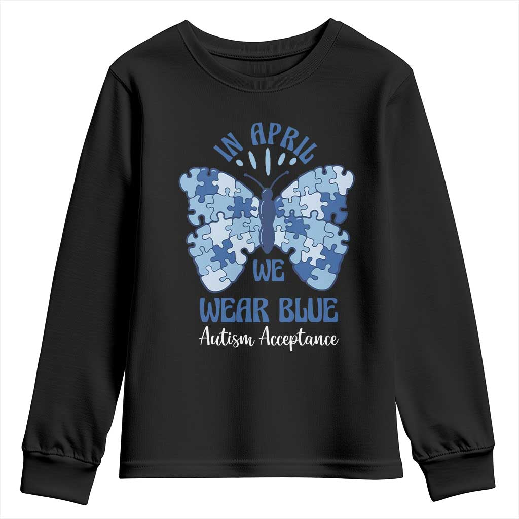 Autism Acceptance Youth Sweatshirt In April We Wear Blue Special Education Teacher TS14 Black Print Your Wear