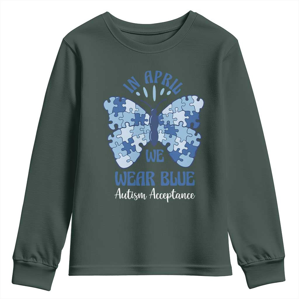 Autism Acceptance Youth Sweatshirt In April We Wear Blue Special Education Teacher TS14 Dark Forest Green Print Your Wear