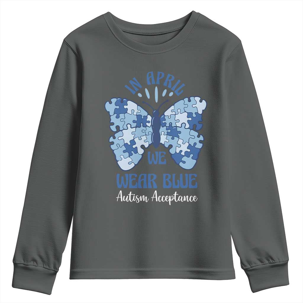 Autism Acceptance Youth Sweatshirt In April We Wear Blue Special Education Teacher TS14 Dark Heather Print Your Wear