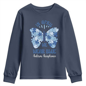 Autism Acceptance Youth Sweatshirt In April We Wear Blue Special Education Teacher TS14 Navy Print Your Wear