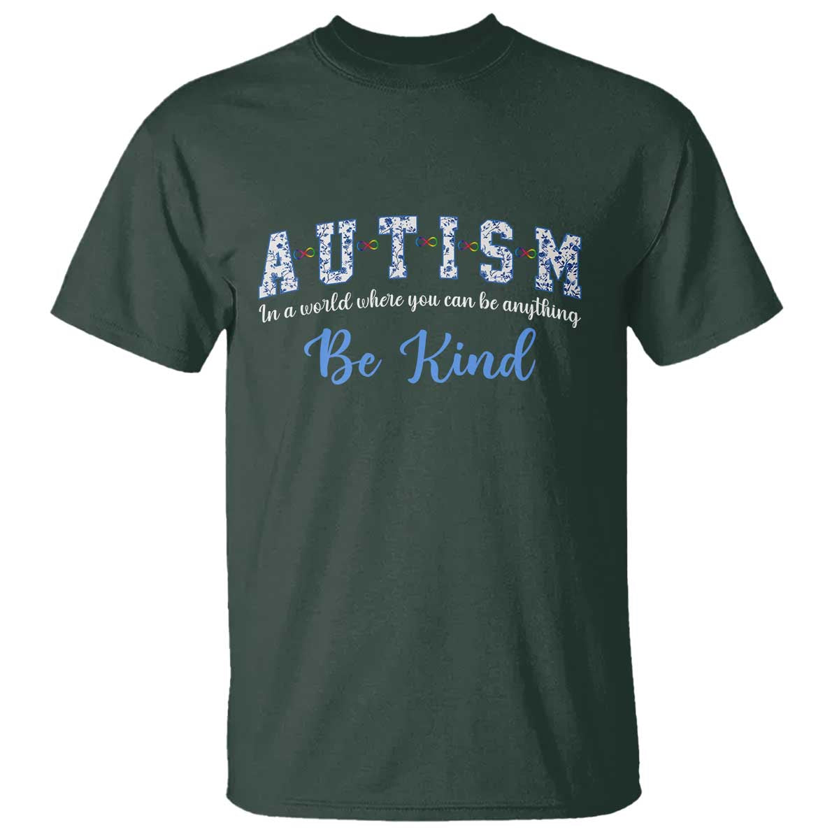 Autism Awareness T Shirt Neurodivergent Pride Infinity Symbol Support TS14 Dark Forest Green Print Your Wear