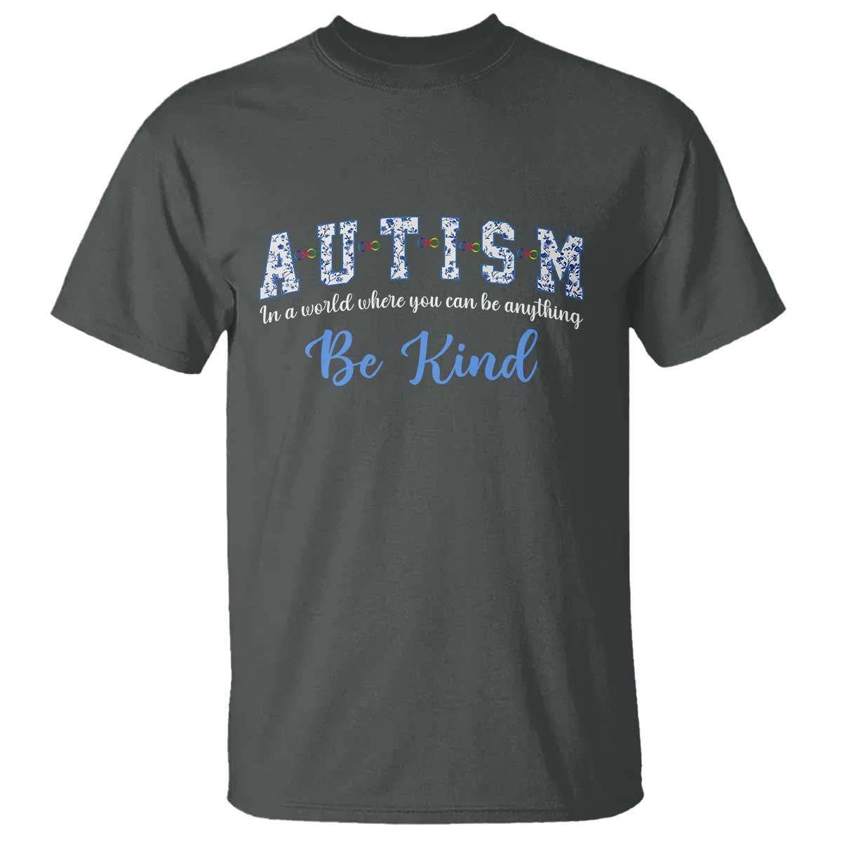 Autism Awareness T Shirt Neurodivergent Pride Infinity Symbol Support TS14 Dark Heather Print Your Wear