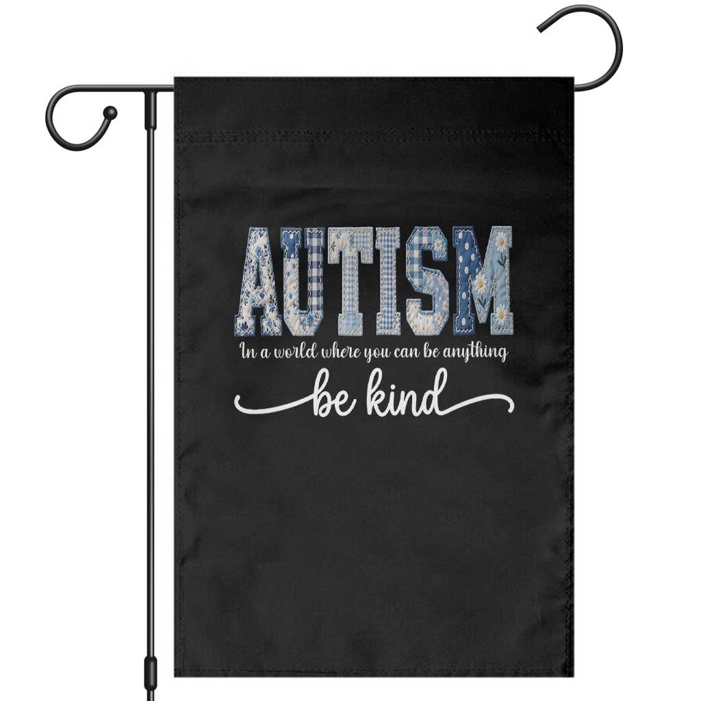 Autism Acceptance Garden Flag In A World Where You Can Be Anything Be Kind TS14 Black Print Your Wear