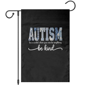 Autism Acceptance Garden Flag In A World Where You Can Be Anything Be Kind TS14 Black Print Your Wear