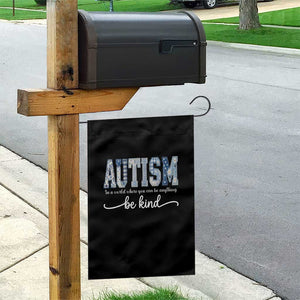 Autism Acceptance Garden Flag In A World Where You Can Be Anything Be Kind TS14 Print Your Wear