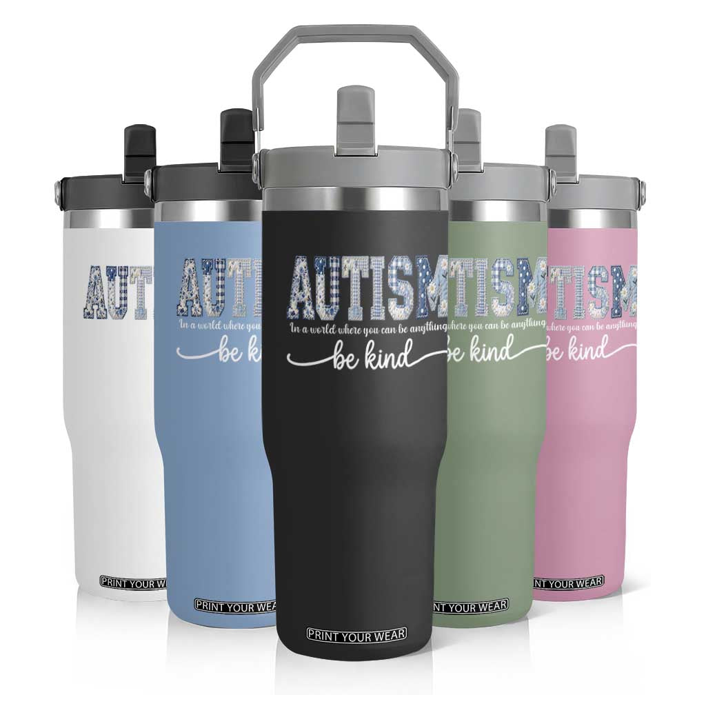 Autism Acceptance Flip Straw Tumbler In A World Where You Can Be Anything Be Kind TS14 Print Your Wear