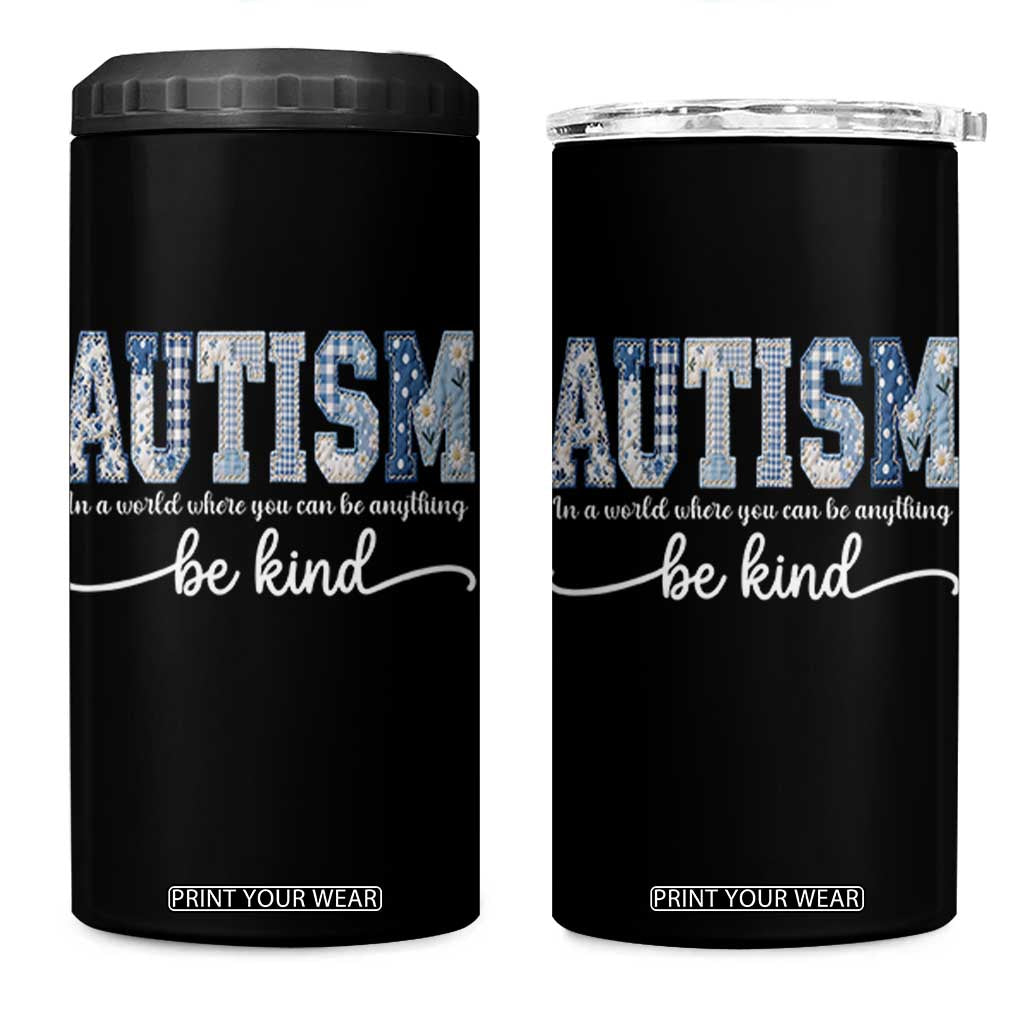 Autism Acceptance 4 in 1 Can Cooler Tumbler In A World Where You Can Be Anything Be Kind TS14 One Size: 16 oz Black Print Your Wear