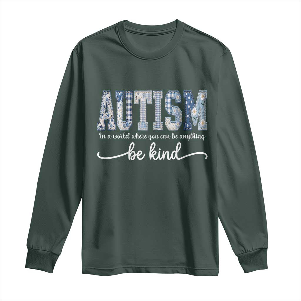 Autism Acceptance Long Sleeve Shirt In A World Where You Can Be Anything Be Kind TS14 Dark Forest Green Print Your Wear