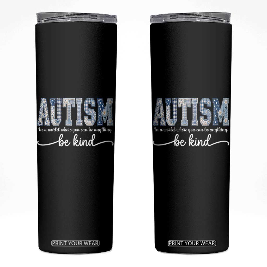 Autism Acceptance Skinny Tumbler In A World Where You Can Be Anything Be Kind TS14 Black Print Your Wear