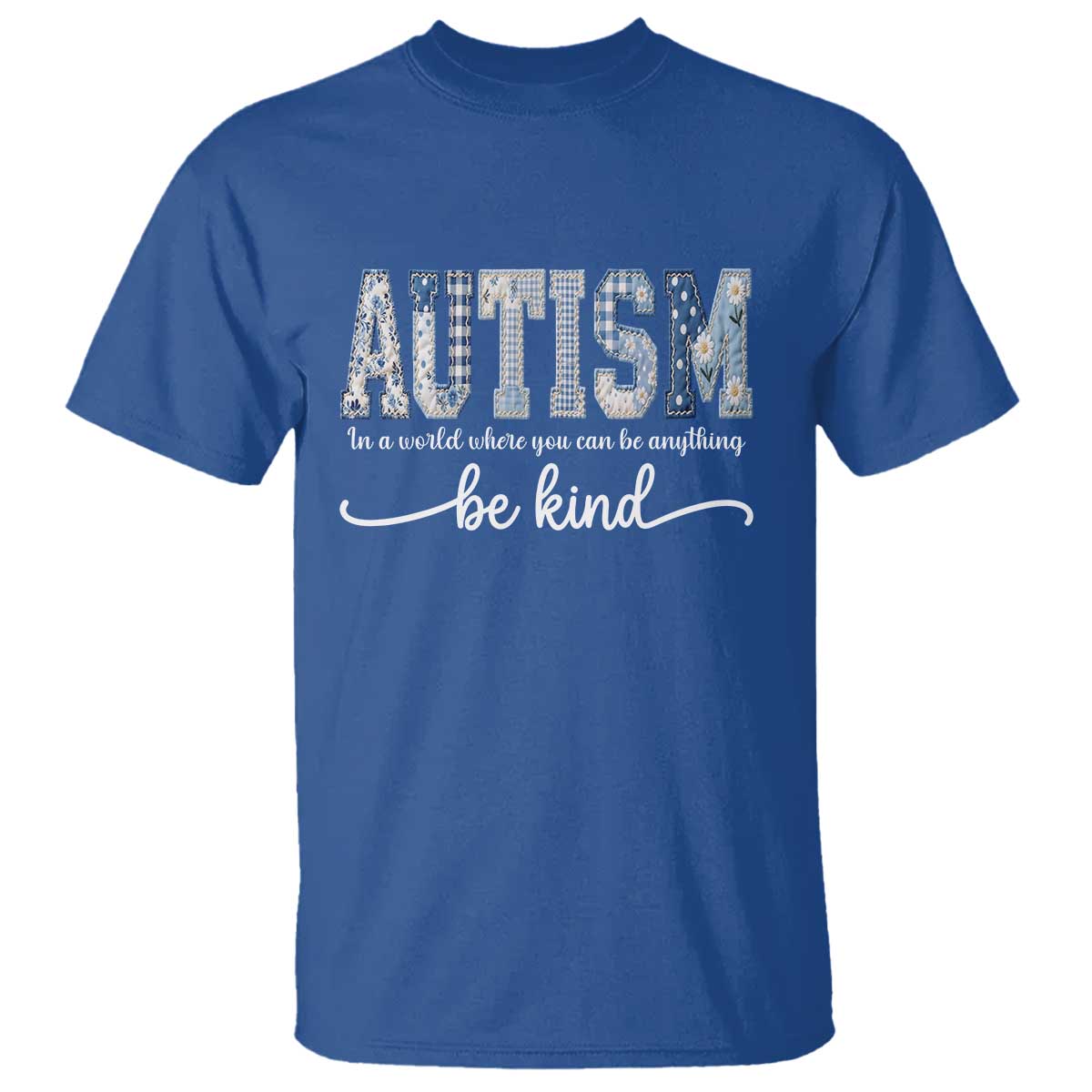 Autism Acceptance T Shirt In A World Where You Can Be Anything Be Kind TS14 Royal Blue Print Your Wear