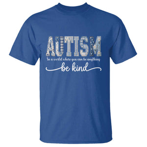 Autism Acceptance T Shirt In A World Where You Can Be Anything Be Kind TS14 Royal Blue Print Your Wear