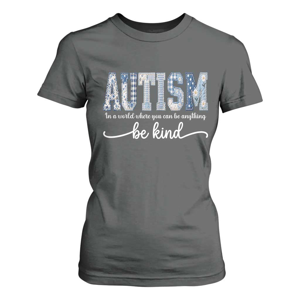 Autism Acceptance T Shirt For Women In A World Where You Can Be Anything Be Kind TS14 Dark Heather Print Your Wear