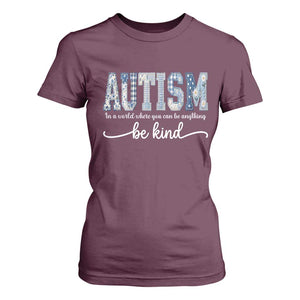 Autism Acceptance T Shirt For Women In A World Where You Can Be Anything Be Kind TS14 Maroon Print Your Wear