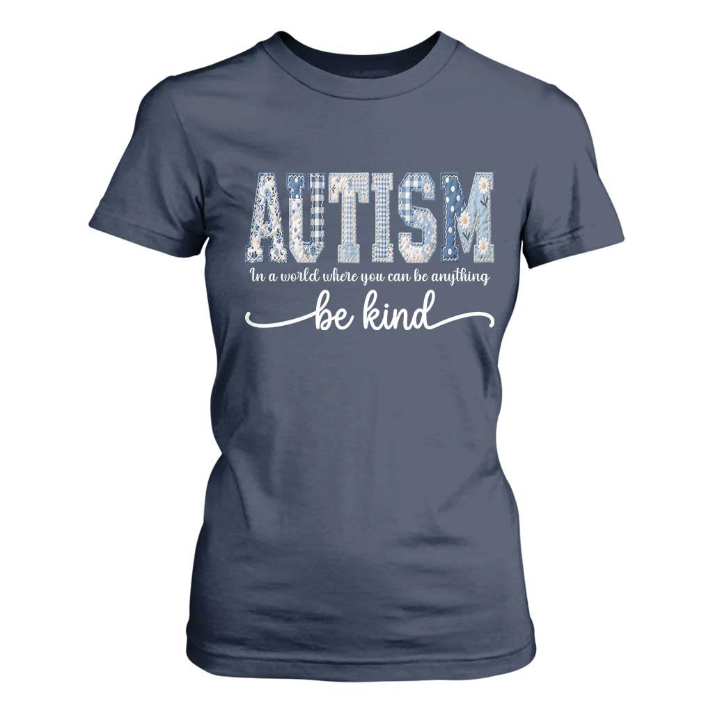 Autism Acceptance T Shirt For Women In A World Where You Can Be Anything Be Kind TS14 Navy Print Your Wear