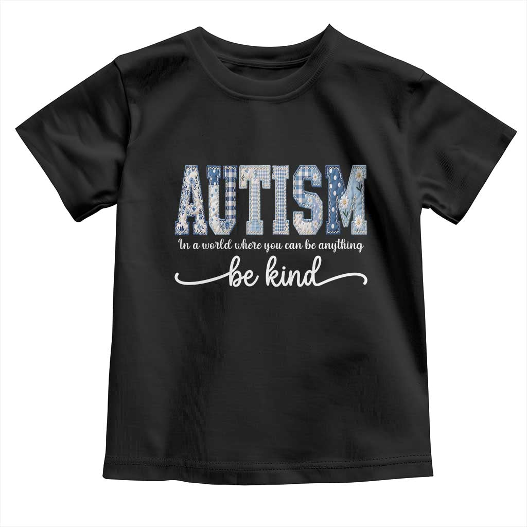Autism Acceptance Toddler T Shirt In A World Where You Can Be Anything Be Kind TS14 Black Print Your Wear
