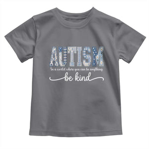 Autism Acceptance Toddler T Shirt In A World Where You Can Be Anything Be Kind TS14 Charcoal Print Your Wear