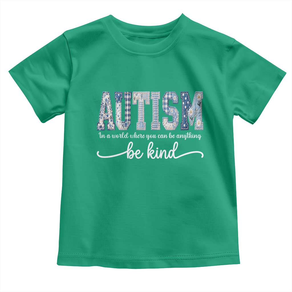 Autism Acceptance Toddler T Shirt In A World Where You Can Be Anything Be Kind TS14 Irish Green Print Your Wear