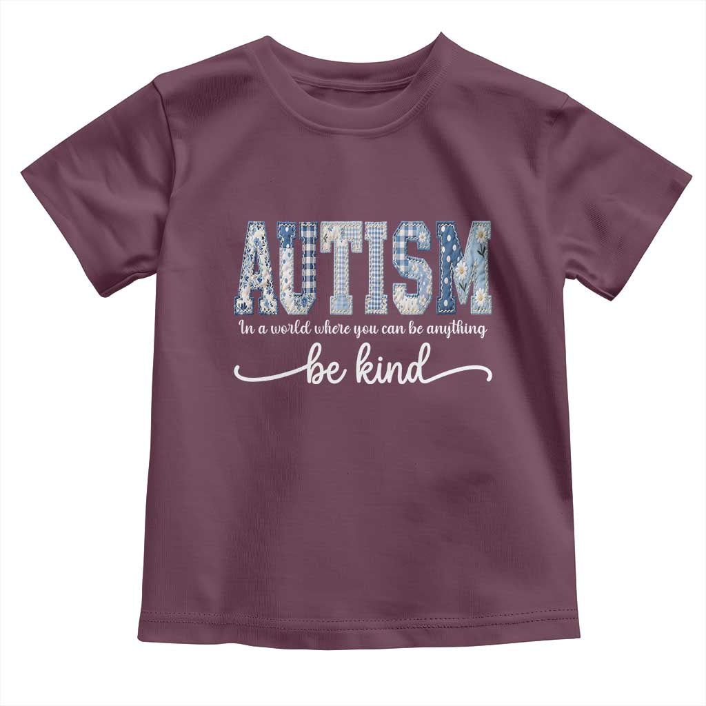 Autism Acceptance Toddler T Shirt In A World Where You Can Be Anything Be Kind TS14 Maroon Print Your Wear