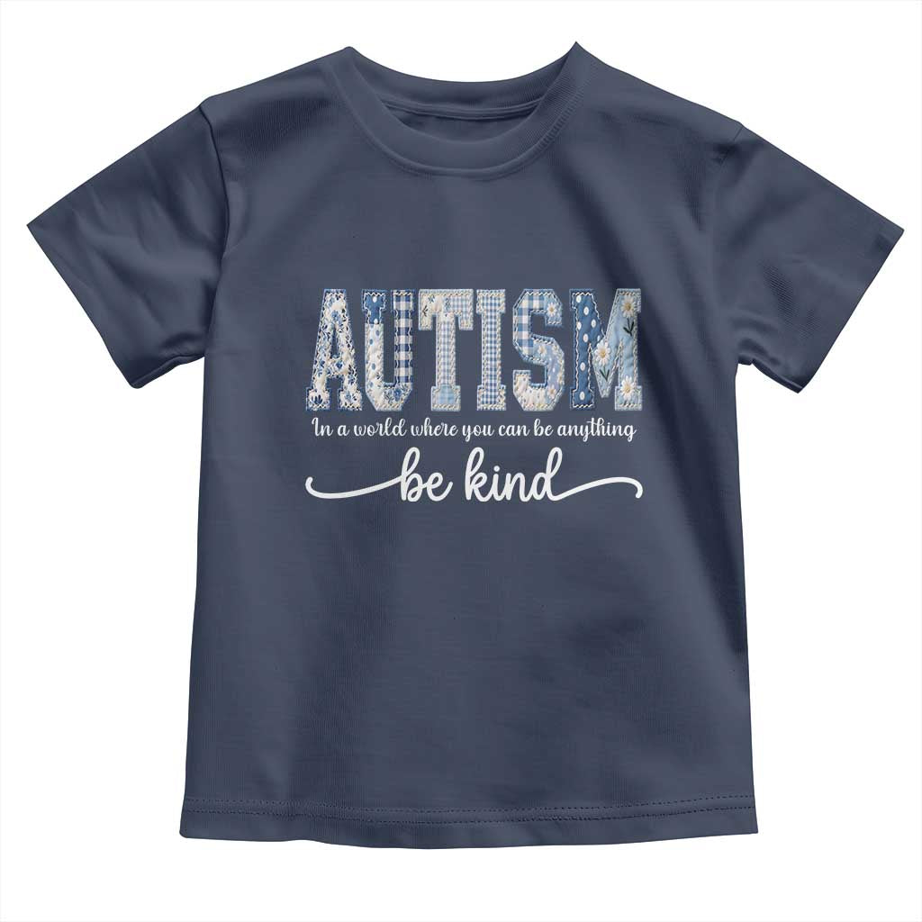 Autism Acceptance Toddler T Shirt In A World Where You Can Be Anything Be Kind TS14 Navy Print Your Wear