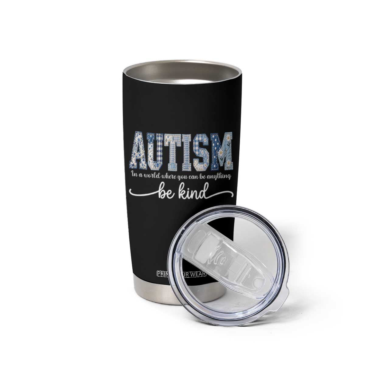 Autism Acceptance Tumbler Cup In A World Where You Can Be Anything Be Kind TS14 Print Your Wear