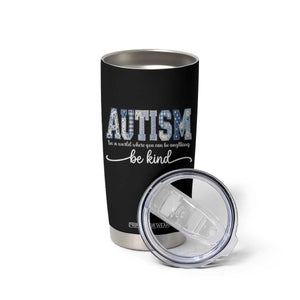 Autism Acceptance Tumbler Cup In A World Where You Can Be Anything Be Kind TS14 Print Your Wear