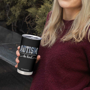 Autism Acceptance Tumbler Cup In A World Where You Can Be Anything Be Kind TS14 Print Your Wear