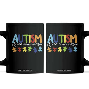 Autism Acceptance Coffee Mug Accept Understand Love Special Education Teacher Gift TS14 Black Print Your Wear