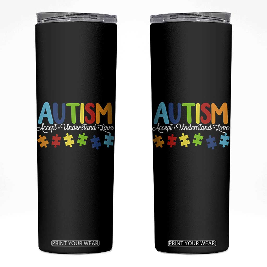 Autism Acceptance Skinny Tumbler Accept Understand Love Special Education Teacher Gift TS14 Black Print Your Wear