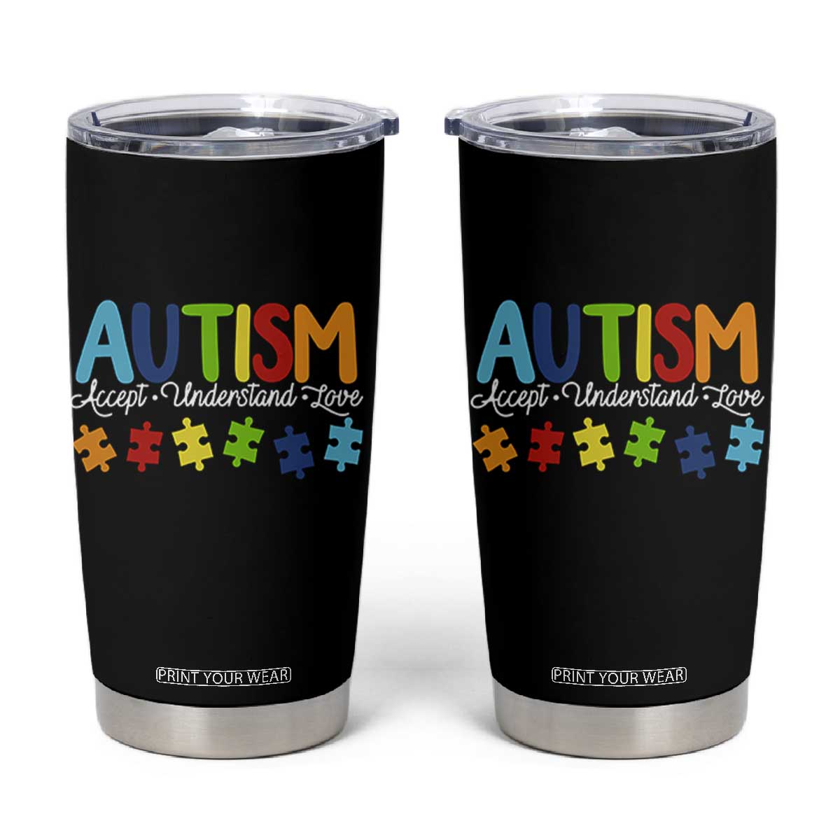 Autism Acceptance Tumbler Cup Accept Understand Love Special Education Teacher Gift TS14 Black Print Your Wear