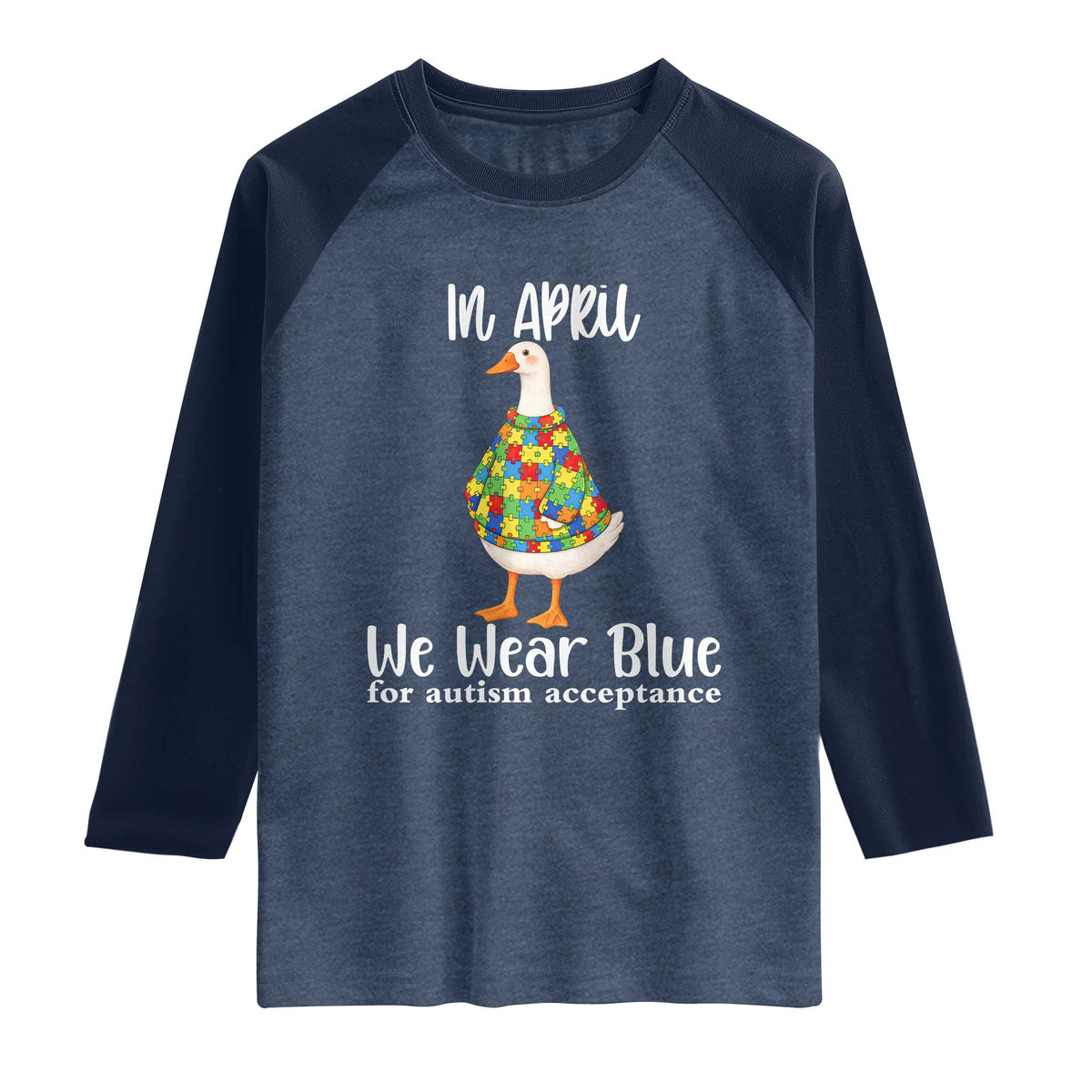 Funny Silly Goose Neurodivergent Support Raglan Shirt In April We Wear Blue For Autism Acceptance TS14 Heather Denim Navy Print Your Wear