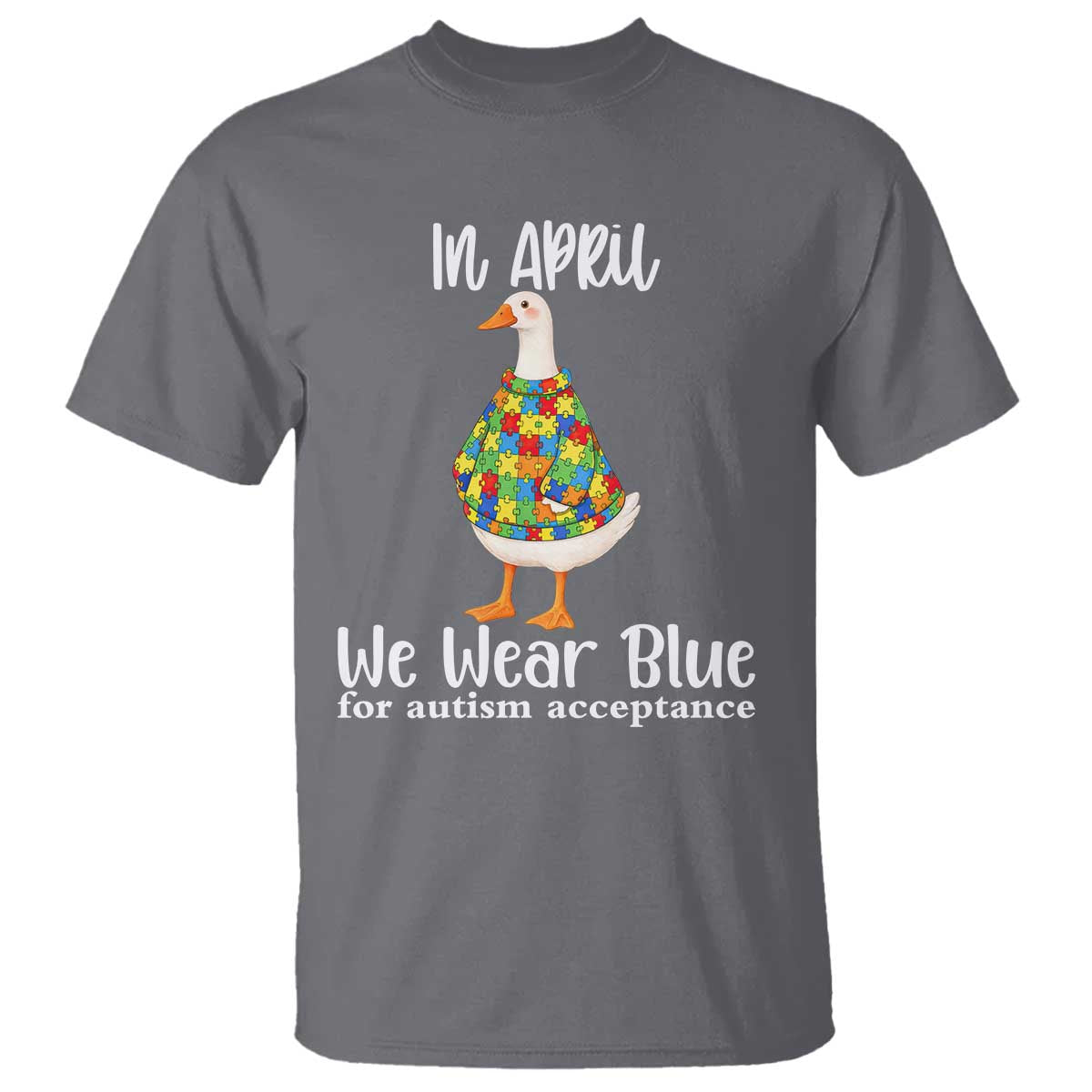 Funny Silly Goose Neurodivergent Support T Shirt In April We Wear Blue For Autism Acceptance TS14 Charcoal Print Your Wear