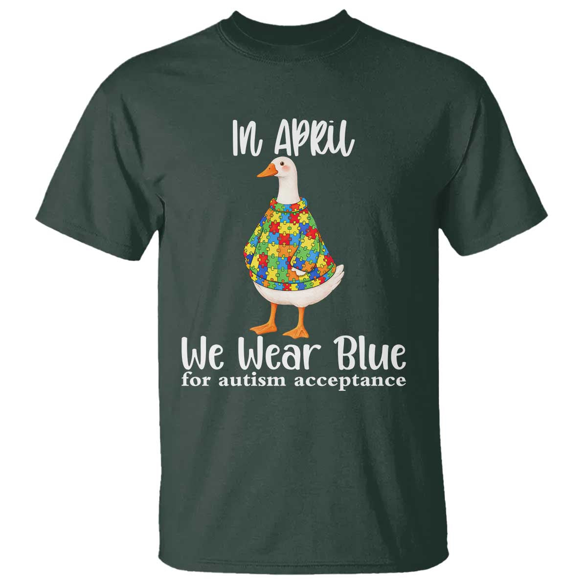 Funny Silly Goose Neurodivergent Support T Shirt In April We Wear Blue For Autism Acceptance TS14 Dark Forest Green Print Your Wear