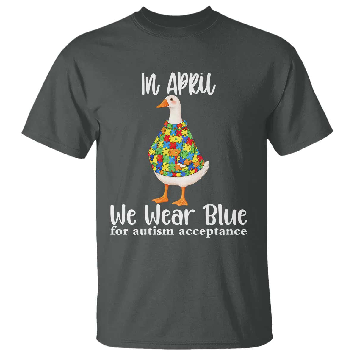 Funny Silly Goose Neurodivergent Support T Shirt In April We Wear Blue For Autism Acceptance TS14 Dark Heather Print Your Wear