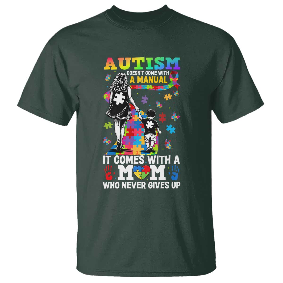 Autism Acceptance T Shirt Doesn't Come with a Manual Autism Mom TS14 Dark Forest Green Print Your Wear