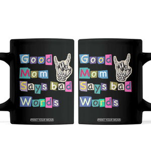 Good Moms Say Bad Words Coffee Mug Funny Sarcastic Mom Mother’s Day Gift TS14 Black Print Your Wear