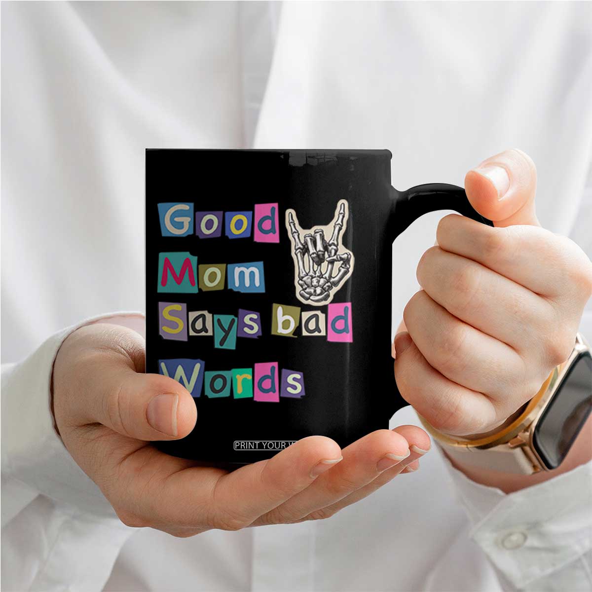 Good Moms Say Bad Words Coffee Mug Funny Sarcastic Mom Mother’s Day Gift TS14 Print Your Wear