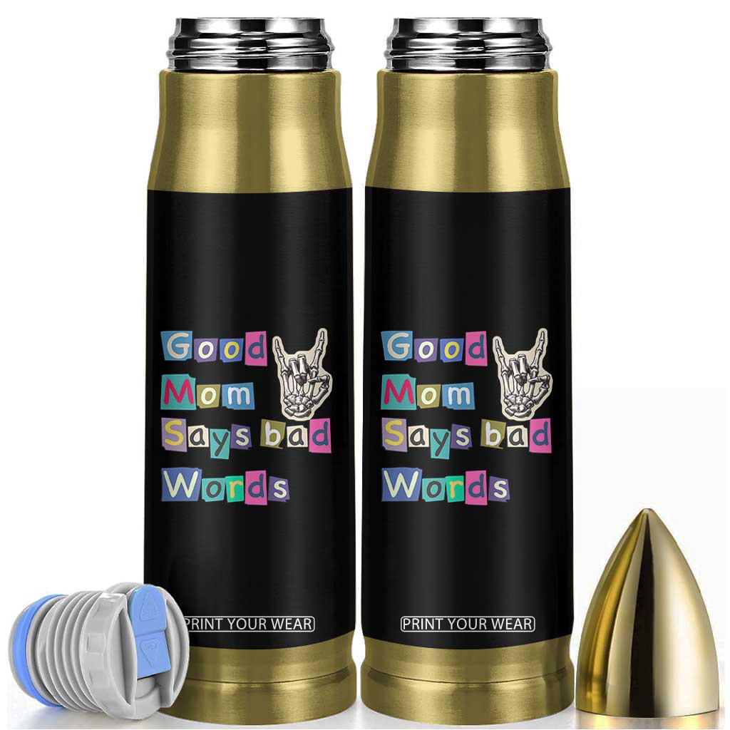 Good Moms Say Bad Words Bullet Tumbler Funny Sarcastic Mom Mother’s Day Gift TS14 Black Print Your Wear